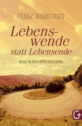 Cover-Bild zum Titel 'Lebenswende statt Lebensende' von 'Franz Wimberger'