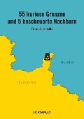 Cover-Bild zum Titel '55 kuriose Grenzen und 5 bescheuerte Nachbarn' von 'Fabian Sommavilla'