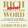 Cover-Bild zum Titel 'Rich Is Not a Four-Letter Word Lib/E: How to Survive Obamacare, Trump Wall Street, Kick-Start Your Retirement, and Achieve Financial Success' von 'Gerri Willis'