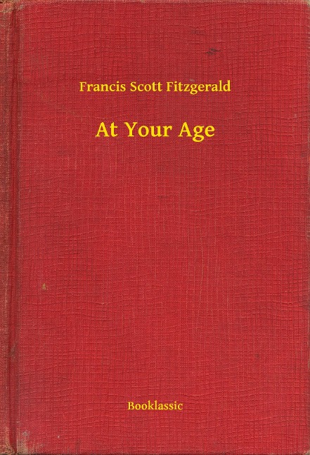 At Your Age - Francis Scott Fitzgerald