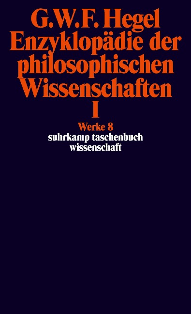 Enzyklopädie der philosophischen Wissenschaften I im Grundrisse 1830 - Georg Wilhelm Friedrich Hegel