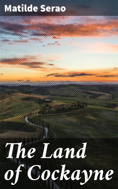 The Land of Cockayne - Matilde Serao