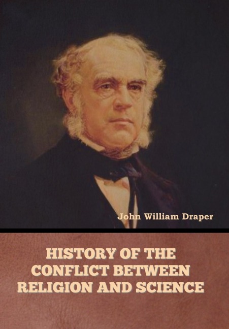 History of the Conflict between Religion and Science - John William Draper