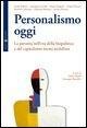 Personalismo oggi. La persona nell'era della biopolitica e del capitalismo tecno-nichilista - 