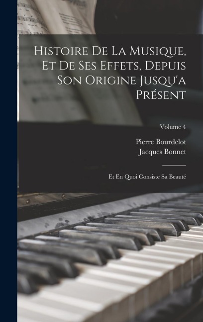 Histoire De La Musique, Et De Ses Effets, Depuis Son Origine Jusqu'a Présent - Pierre Bourdelot, Jacques Bonnet
