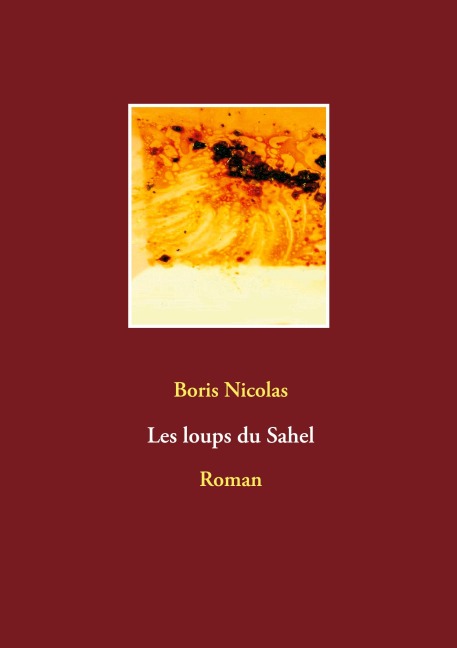 Les loups du Sahel - Boris Nicolas