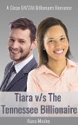 BWWM ROMANCE: Tiara vs the Tennessee Billionaire - Kiara Mosley