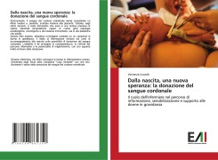 Cover-Bild zum Titel 'Dalla nascita, una nuova speranza: la donazione del sangue cordonale' von 'Vincenza Liccardi'