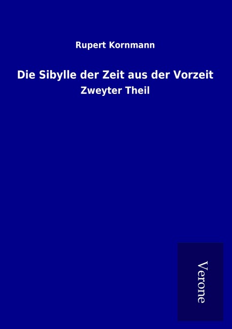 Die Sibylle der Zeit aus der Vorzeit - Rupert Kornmann