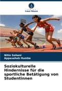 Cover-Bild zum Titel 'Soziokulturelle Hindernisse für die sportliche Betätigung von Studentinnen' von 'Nitin Sohani, Appasaheb Humbe'