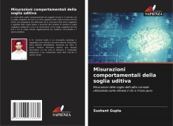 Cover-Bild zum Titel 'Misurazioni comportamentali della soglia uditiva' von 'Sushant Gupta'