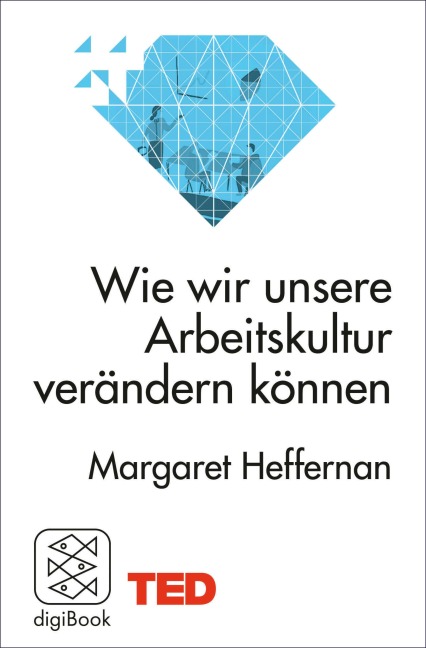 Wie wir unsere Arbeitskultur verändern können - Margaret Heffernan