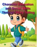Character Education and Social Skills Through Story Telling (Kiddies Skills Training, #1) - Kiddy Story Den