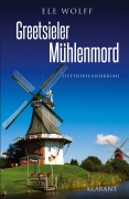 Cover-Bild zum Titel 'Greetsieler Mühlenmord. Ostfrieslandkrimi' von 'Ele Wolff'