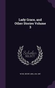 Cover-Bild zum Titel 'Lady Grace, and Other Stories Volume 3' von ''