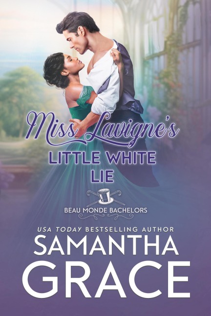Miss Lavigne's Little White Lie (Beau Monde Bachelors: Scandals and Rogues, #3) - Samantha Grace
