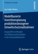 Cover-Bild zum Titel 'Modellbasierte Investitionsplanung produktionsbezogener Umweltschutzmaßnahmen' von 'Ina Schlei-Peters'