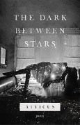 Cover-Bild zum Titel 'The Dark Between Stars' von 'Atticus Poetry'