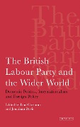 Cover-Bild zum Titel 'The British Labour Party and the Wider World' von 'Paul Corthorn, Jonathan Davis'