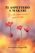 Cover-Bild zum Titel 'Ti aspetterò a Makari' von 'Alessandra Ruggirello'