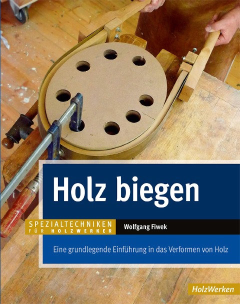 Holz biegen - Wolfgang Fiwek