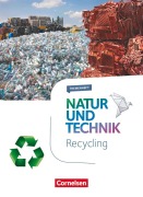 Cover-Bild zum Titel 'Natur und Technik - Naturwissenschaften 5.-10. Schuljahr - Recycling' von 'Stephan Kienast, Corinna Rieke, Cornelia Pätzelt, Carsten Kuck, Bettina Most'
