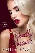 Cover-Bild zum Titel 'Deadly Pursuits' von 'Emily Foxx'