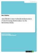 Anschließen eines Schutzkontaktsteckers (Unterweisung Elektroniker/-in für Betriebstechnik) - Ben Stahler