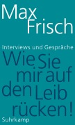Cover-Bild zum Titel '»Wie Sie mir auf den Leib rücken!«' von 'Max Frisch'