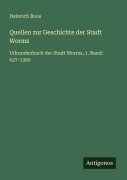 Cover-Bild zum Titel 'Quellen zur Geschichte der Stadt Worms' von 'Heinrich Boos'