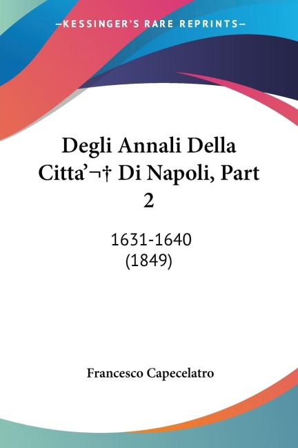 Degli Annali Della Citta'  Di Napoli, Part 2 - Francesco Capecelatro