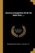 Oeuvres Complettes De M. De Saint-foix...... - 