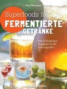 Cover-Bild zum Titel 'Superfoods for life - Fermentierte Getränke' von 'Meg Thompson'