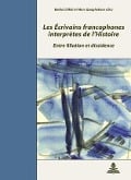 Cover-Bild zum Titel 'Les Écrivains Francophones Interprètes de l'Histoire' von ''