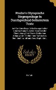 Cover-Bild zum Titel 'Pindar's Olympische Siegesgesänge in Durchgreifend Geläutertem Texte: Auf Der Grundlage Kritischexegetischer Untersuchungen, Nebst Begleitender Überse' von 'Pindar'