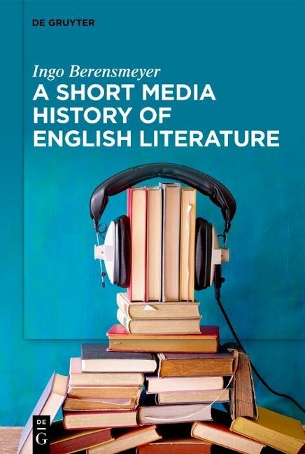 A Short Media History of English Literature - Ingo Berensmeyer
