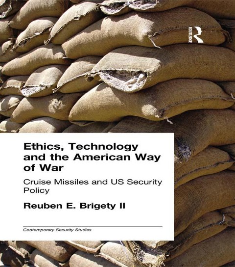 Ethics, Technology and the American Way of War - Reuben E. Brigety II