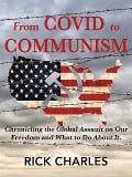 From Covid To Communism - Rick Charles