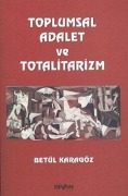 Cover-Bild zum Titel 'Toplumsal Adalet ve Totalitarizm' von 'Betül Karagöz'