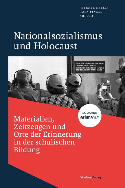 Nationalsozialismus und Holocaust - Materialien, Zeitzeugen und Orte der Erinnerung in der schulischen Bildung - 