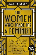 Cover-Bild zum Titel 'The Women Who Made Me a Feminist' von 'Matt Killeen'