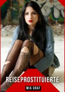 Cover-Bild zum Titel 'Reiseprostituierte' von 'Mia Graf'