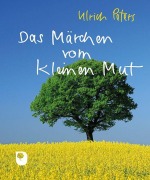 Cover-Bild zum Titel 'Das Märchen vom kleinen Mut' von 'Ulrich Peters'