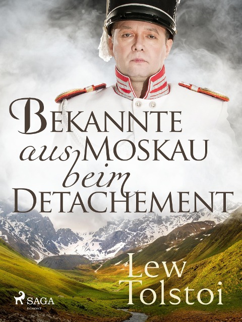 Bekannte aus Moskau beim Detachement - Lew Tolstoi