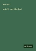 Cover-Bild zum Titel 'Im Gold- und Silberland' von 'Mark Twain'