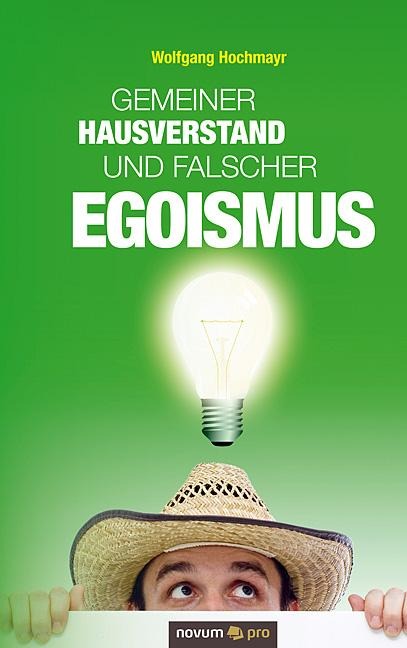 Gemeiner Hausverstand und falscher Egoismus - Wolfgang Hochmayr