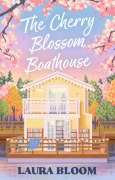 Cover-Bild zum Titel 'The Cherry Blossom Boathouse' von 'Laura Bloom'