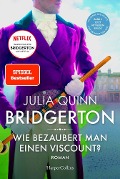 Bridgerton - Wie bezaubert man einen Viscount? - Julia Quinn, Julia/Karen/Mia/Suzanne Quinn/Hawkins/Ryan/Enoch