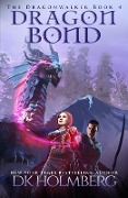 Cover-Bild zum Titel 'Dragon Bond' von 'D. K. Holmberg'