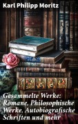 Cover-Bild zum Titel 'Gesammelte Werke: Romane, Philosophische Werke, Autobiografische Schriften und mehr' von 'Karl Philipp Moritz'